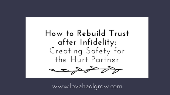 how-to-rebuild-trust-after-infidelity-part-i-love-heal-grow