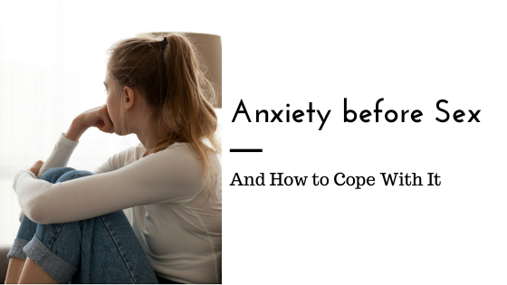 How To Cope Anxiety Before Sex Sacramento Relationship Therapy Midtown Therapists Love
