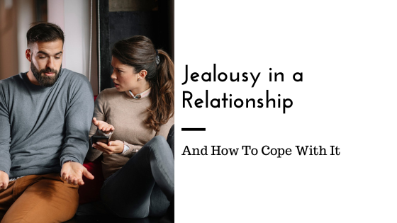 How to Cope with Jealousy - Love Heal Grow | Therapy Center in ...