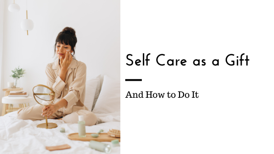 Self Care as a Gift - Love Heal Grow | Therapy Center in Sacramento ...