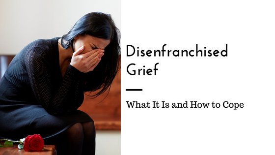 Disenfranchised Grief: What It Is And How To Cope - Love Heal Grow ...