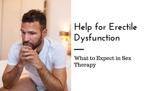 Help for Erectile Dysfunction What to Expect in Sex Therapy